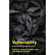 Vulnerability: Governing the Social Through Security Politics, (Hardcover)