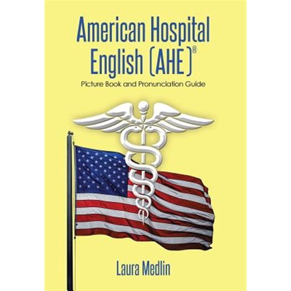 Pre-Owned American Hospital English (Ahe): Picture Book and Pronunciation Guide (Hardcover)