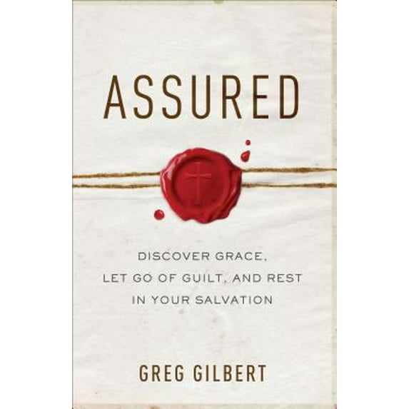 Pre-Owned Assured: Discover Grace, Let Go of Guilt, and Rest in Your Salvation (Paperback) 0801093228 9780801093227