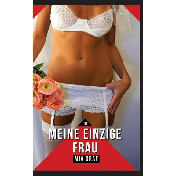 Meine einzige Frau: Verbotene Erotikgeschichten mit explizitem Sex für Erwachsene, (Hardcover)