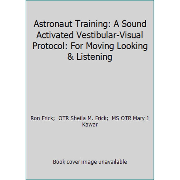 Pre-Owned Astronaut Training: A Sound Activated Vestibular-Visual Protocol: For Moving Looking & Listening (Unknown) 0971765316 9780971765313