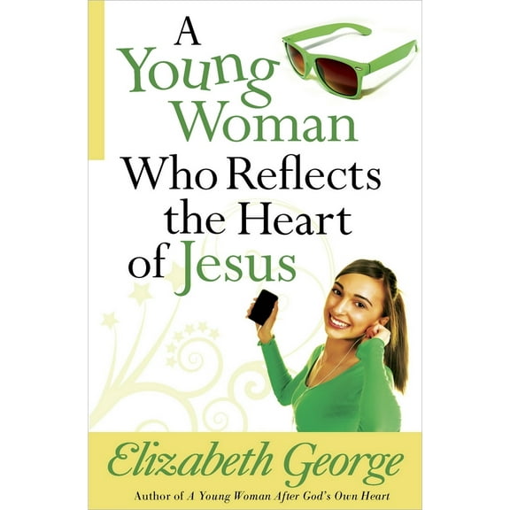 Pre-Owned A Young Woman Who Reflects the Heart of Jesus (Paperback) 0736930426 9780736930420