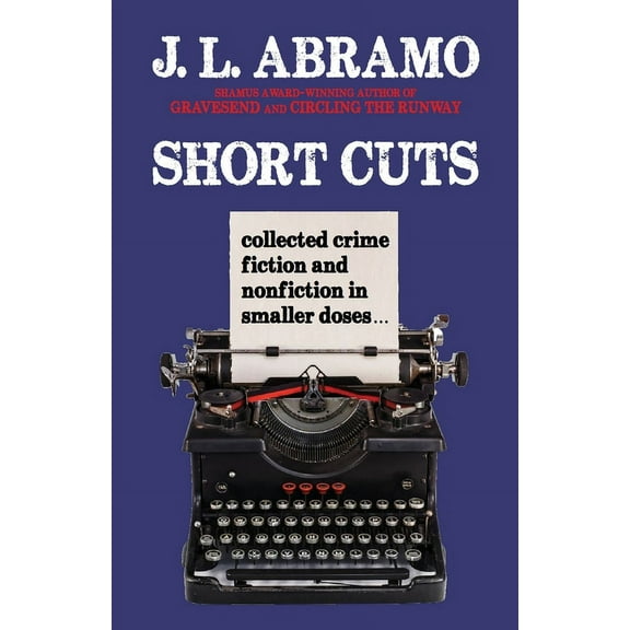 Short Cuts: Collected Crime Fiction and Nonfiction in Smaller Doses, (Paperback)
