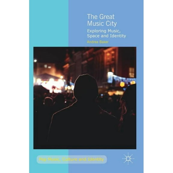 Pop Music, Culture and Identity The Great Music City: Exploring Music, Space and Identity, (Hardcover)