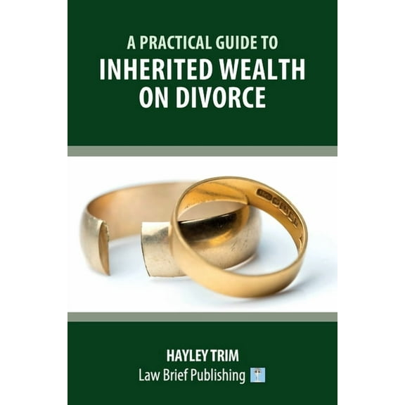 A Practical Guide to Inherited Wealth on Divorce, (Paperback)