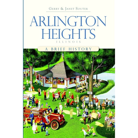 Brief History Arlington Heights, Illinois: A Brief History, (Paperback)