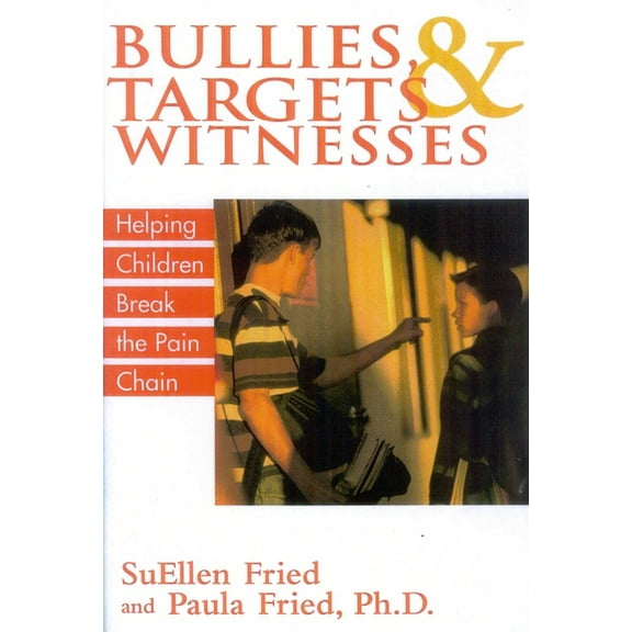 Bullies, Targets, and Witnesses: Helping Children Break the Pain Chain, (Paperback)