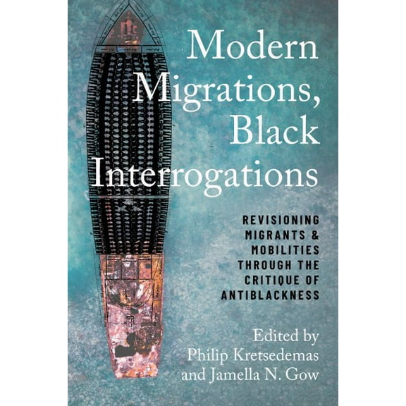 Studies in Transgression: Modern Migrations, Black Interrogations : Revisioning Migrants and Mobilities through the Critique of Antiblackness (Hardcover)