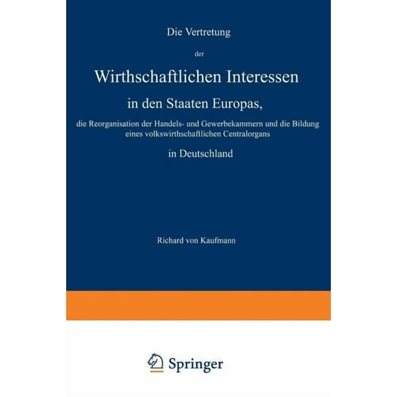 Die Vertretung Der Wirthschaftlichen Interessen in Den Staaten Europas, Die Reorganisation Der Handels- Und Gewerbekamme, (Paperback)
