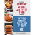 thumbnail image 1 of Pre-Owned Essential Instant Vortex Air Fryer Oven Cookbook: 100 Recipes for Air Frying, Roasting, Dehydrating, Rotisserie and More (Paperback) 077880674X 9780778806745, 1 of 1