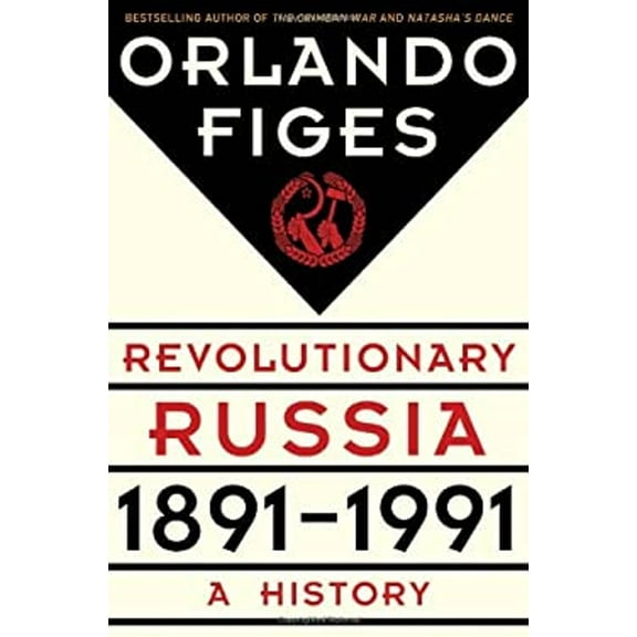 Pre-Owned Revolutionary Russia, 1891-1991: A History (Hardcover) 0805091319 9780805091311