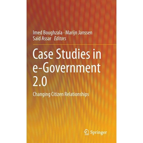 Case Studies in E-Government 2.0: Changing Citizen Relationships, (Hardcover)