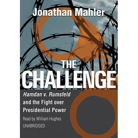 The Challenge Hamdan V Rumsfeld And The Fight Over