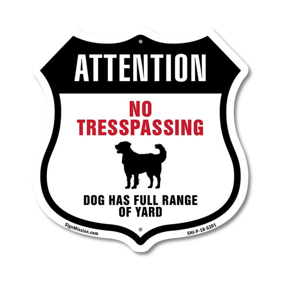 Attention No Trespassing Dog Has Full Range Of Yard 12 inch X 12 inch Shield-Shaped Rust-Free Aluminum Metal Sign Weather Resistant Made in the USA
