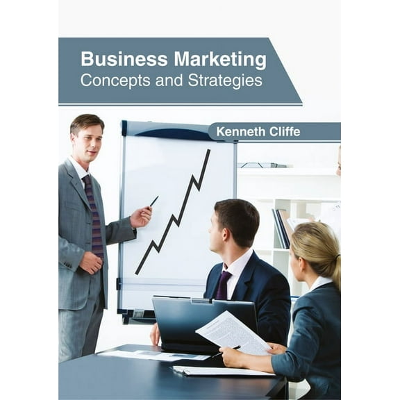 Business Marketing: Concepts and Strategies, (Hardcover)