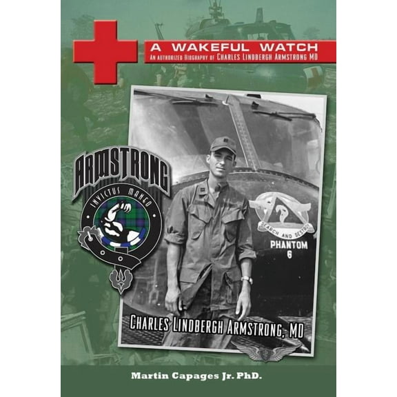 A Wakeful Watch: The Authorized Biography of Charles Lindbergh Armstrong MD (Hardcover) by Martin Capages