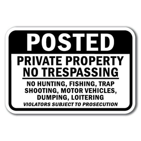 Posted Private Property No Trespassing No Hunting, Fishing, Trap Shooting, Motor Vehicle Sign 12