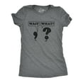 thumbnail image 1 of Womens Wait What T Shirt Funny Questioning Punctuation Grammar Graphic Novelty Tee (Dark Heather Grey) - M, 1 of 3