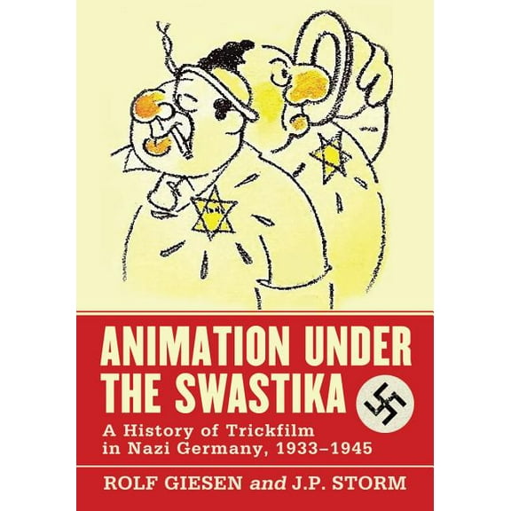 Animation Under the Swastika: A History of Trickfilm in Nazi Germany, 1933-1945 (Paperback)