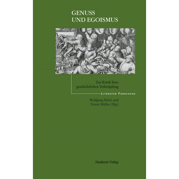 Literaturforschung GenuÃ Und Egoismus: Zur Kritik Ihrer Geschichtlichen VerknÃ¼pfung, (Hardcover)
