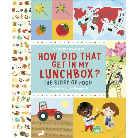How Did That Get In My Lunchbox? : The Story of Food
