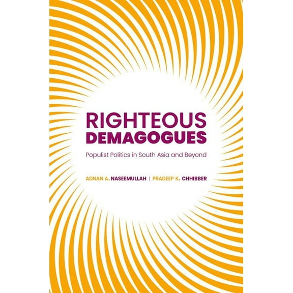 Righteous Demagogues: Populist Politics in South Asia and Beyond, (Paperback)