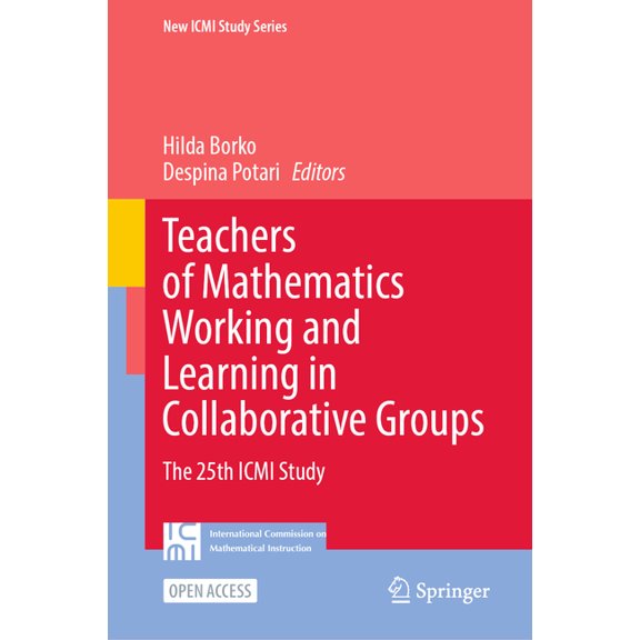 New ICMI Study Teachers of Mathematics Working and Learning in Collaborative Groups: The 25th ICMI Study, (Hardcover)