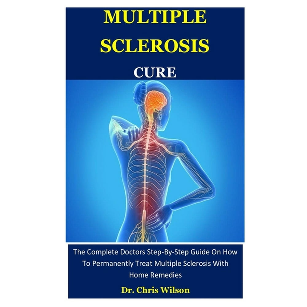 Multiple Sclerosis Cure The Complete Doctors StepByStep Guide On