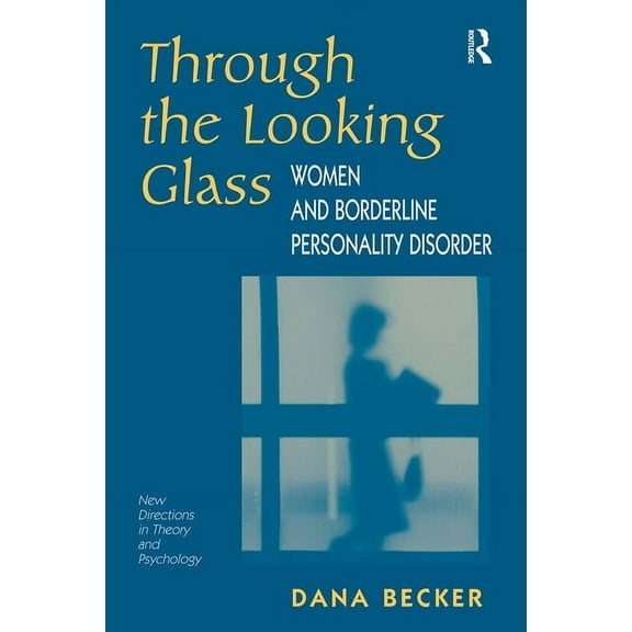 New Directions in Theory and Psychology Through The Looking Glass: Women And Borderline Personality Disorder, (Paperback)