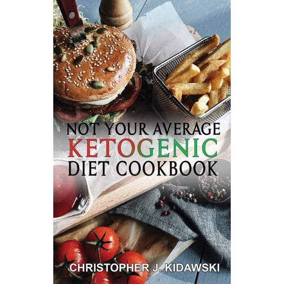 1 Not Your Average Ketogenic Diet Cookbook: 100 Delicious & (Mostly) Healthy Lectin-Free Keto Recipes!, Book 1, (Paperback)