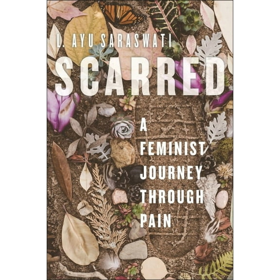 Scarred: A Feminist Journey Through Pain, (Hardcover)