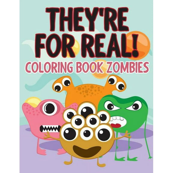 They're for Real!: Coloring Book Zombies (Paperback)