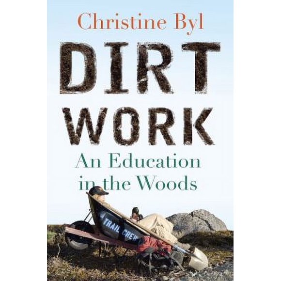 Pre-Owned Dirt Work: An Education in the Woods (Hardcover) 0807001007 9780807001004