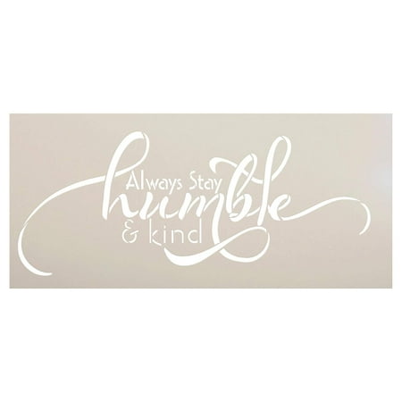 Design Template - Always Stay Humble and Kind Stencil Horizontal Design by StudioR12 Reusable Word template for Painting on Wood Signs Inspirational DIY Home Decor FarmHouse Chalk, Mixed Media | SELECT SIZE (24