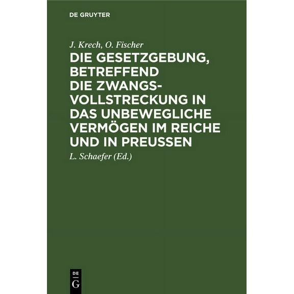 Die Gesetzgebung, Betreffend Die Zwangsvollstreckung in Das Unbewegliche VermÃ¶gen Im Reiche Und in PreuÃen: Auf Der Grun, (Hardcover)