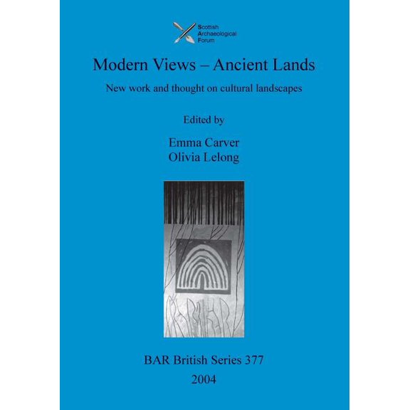 BAR British: Modern Views - Ancient Lands: New work and thought on cultural landscapes (Paperback)