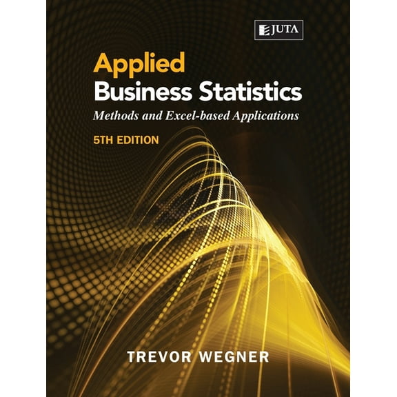 Applied Business Statistics 5e: Methods and Excel-based Applications (Paperback)