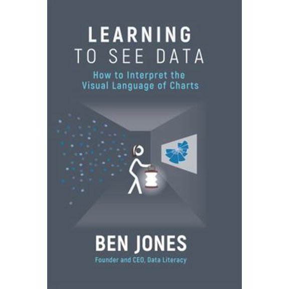 Pre-Owned Learning to See Data: How to Interpret the Visual Language of Charts (The Data Literacy Series) (Paperback) 1733263446 9781733263443