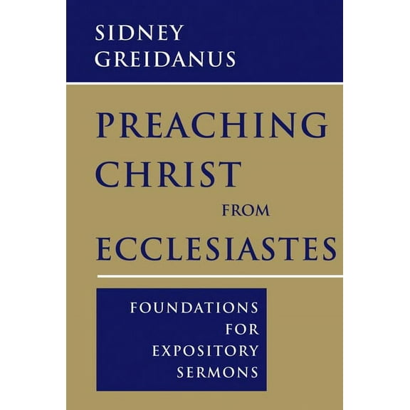 Preaching Christ from Ecclesiastes : Foundations for Expository Sermons (Paperback)