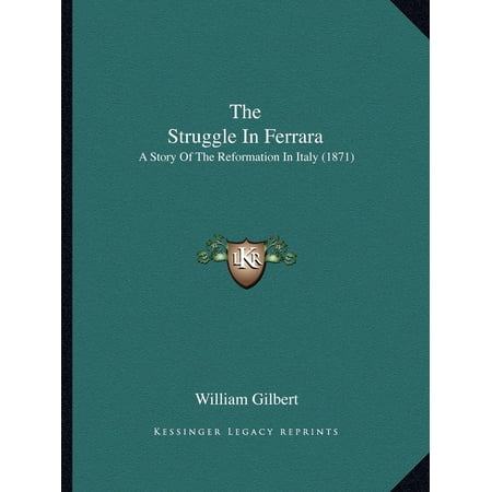 The Struggle In Ferrara : A Story Of The Reformation In Italy (1871) (Paperback)