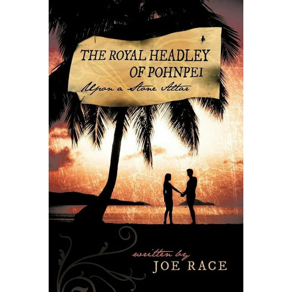 The Royal Headley of Pohnpei: Upon a Stone Altar, (Paperback)