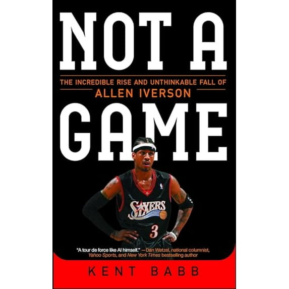 Pre-Owned Not a Game: The Incredible Rise and Unthinkable Fall of Allen Iverson (Paperback) 1476778973 9781476778976