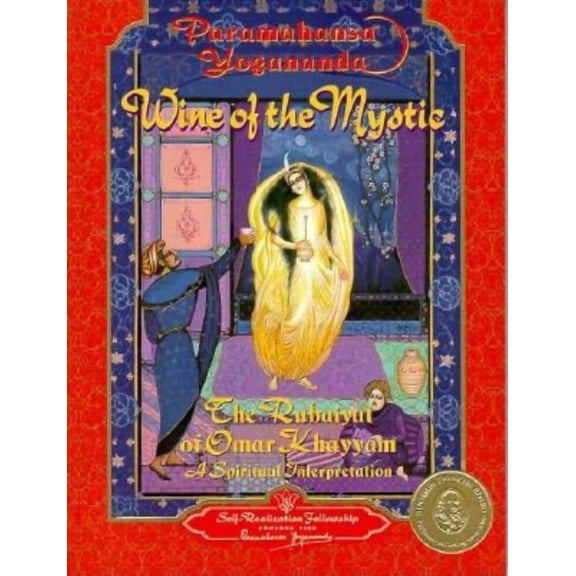 Wine of the Mystic: The Rubaiyat of Omar Khayyam: A Spiritual Interpretation, (Paperback)