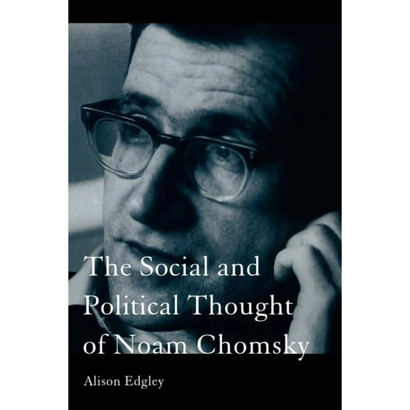 Routledge Studies in Social and Politica The Social and Political Thought of Noam Chomsky, (Paperback)