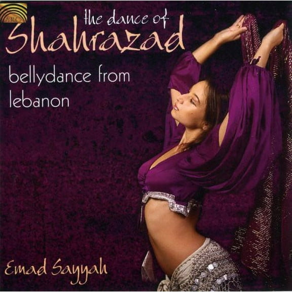 Emad Sayyah - The Dance Of Shahrazad: Bellydance From Lebanon - World / Reggae - CD