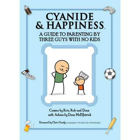 Cyanide & Happiness: A Guide to Parenting by Three Guys with No Kids -