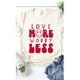 thumbnail image 3 of Love More Worry Less Graphic Tee T-Shirt, 3 of 6