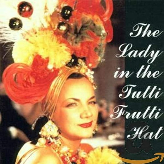 LADY IN THE TUTTI FRUTTI HAT: CARMEN MIRANDA ON FILMS & AIRSHOTS