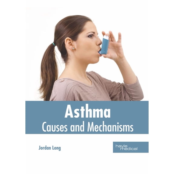 Asthma: Causes and Mechanisms, (Hardcover)