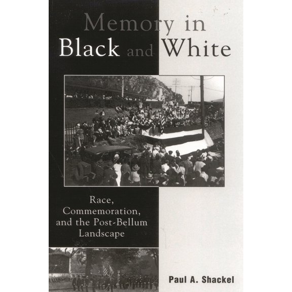 Memory in Black and White: Race, Commemoration, and the Post-Bellum Landscape, (Paperback)